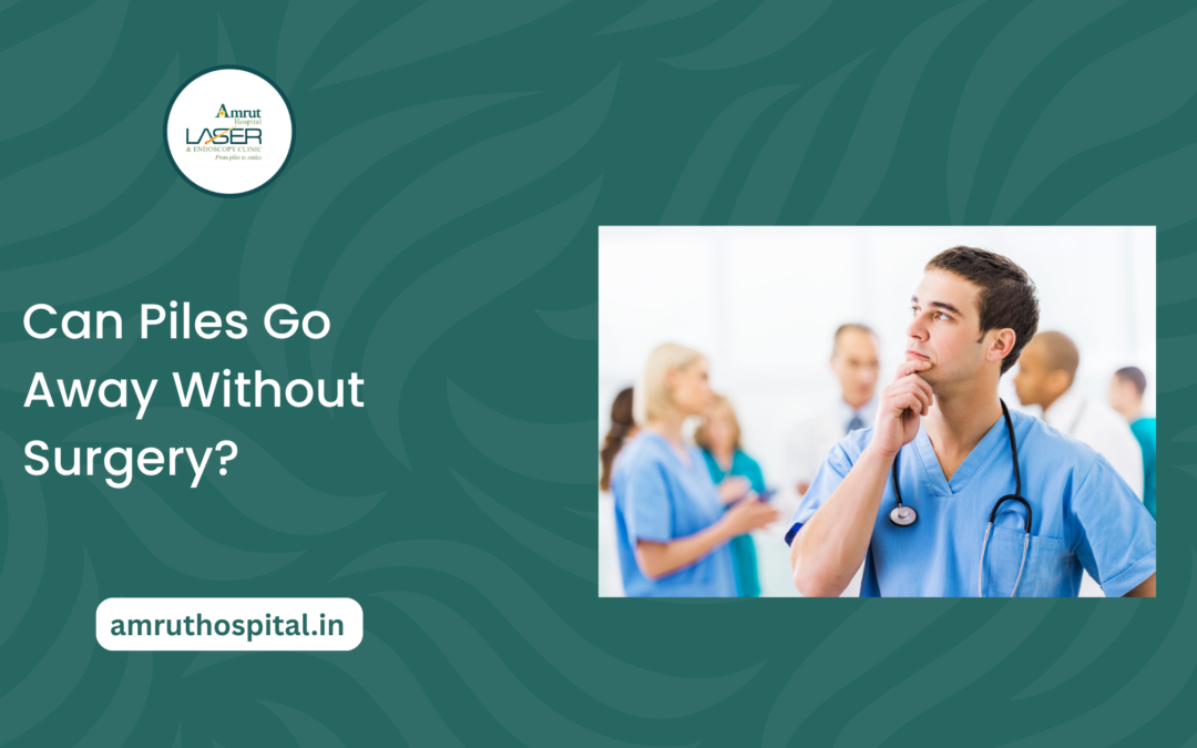 Can Piles Go Away Without Surgery?