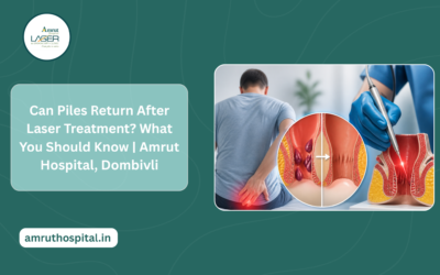 Piles Return After Laser Treatment? What You Should Know | Amrut Hospital, Dombivli?
